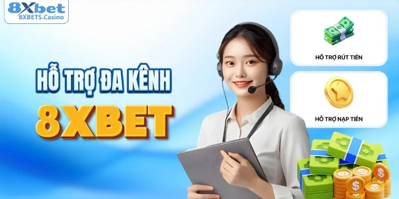 8XBET hỗ trợ đa kênh
