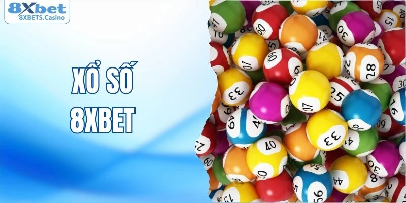 Tổng quan về xổ số 8XBET uy tín